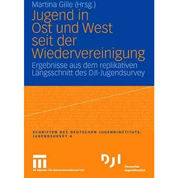 Jugend in Ost und West seit der Wiedervereinigung: Ergebnisse aus dem replikativen Längsschnitt des DJI-Jugendsurvey