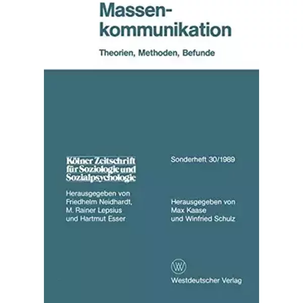 Massenkommunikation: Theorien, Methoden, Befunde (Kölner Zeitschrift für Soziologie und Sozialpsychologie Sonderhefte) (German Edition) (Köl - Max Kaase