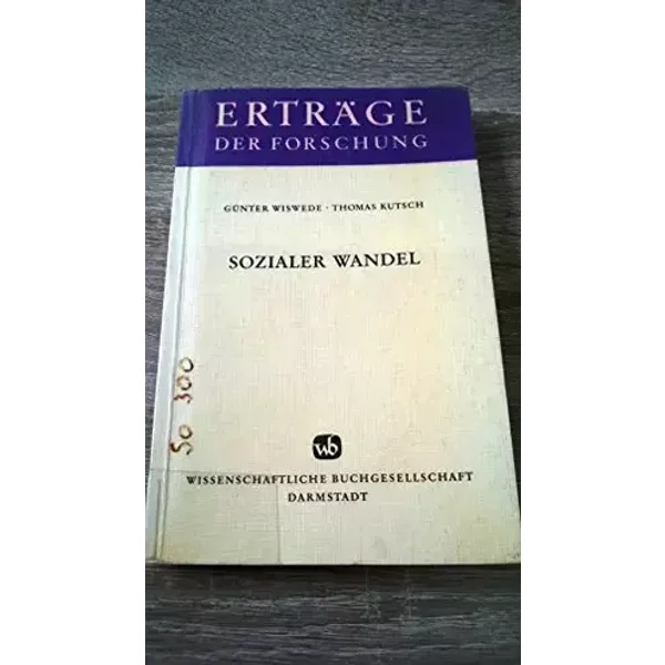 Sozialer Wandel.: Zur Erklärungskraft neuerer Entwicklungs- und Modernisierungstheorien. (Erträge der Forschung) - Günter Wiswede, Thomas Kutsch