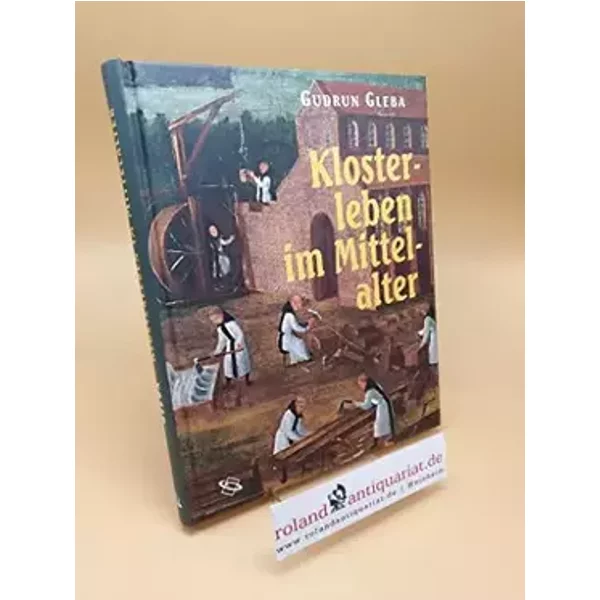 Klosterleben im Mittelalter - Gudrun Gleba
