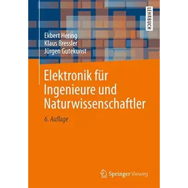 Elektronik für Ingenieure und Naturwissenschaftler (Springer-Lehrbuch) - Ekbert Hering, Klaus Bressler, Jürgen Gutekunst