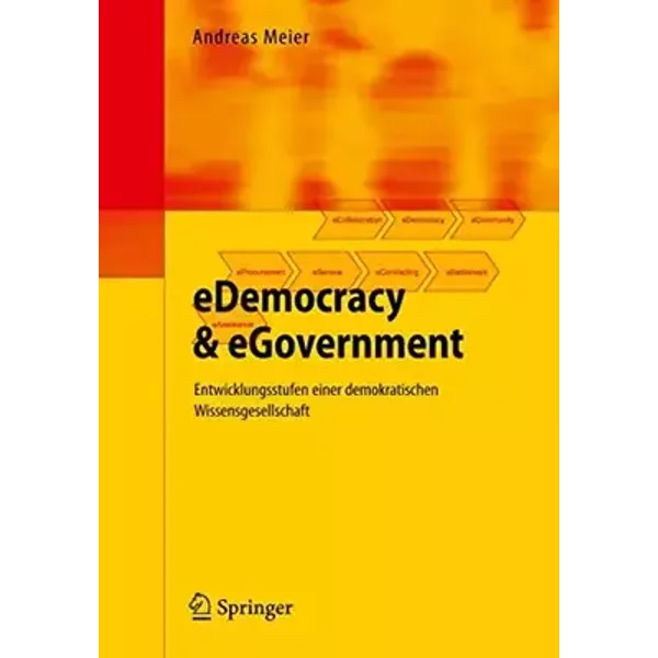 eDemocracy & eGovernment: Entwicklungsstufen einer demokratischen Wissensgesellschaft - Andreas Meier