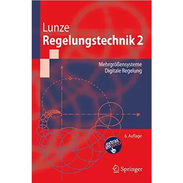 Regelungstechnik 2: Mehrgrößensysteme, Digitale Regelung (Springer-Lehrbuch) (German Edition) - Jan Lunze