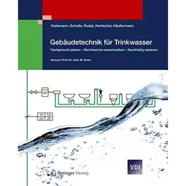 Gebäudetechnik für Trinkwasser: Fachgerecht planen - Rechtssicher ausschreiben - Nachhaltig sanieren (VDI-Buch) - Thomas Kistemann, Werner Schulte, Klaus Rudat, Wolfgang Hentschel, Daniel Häußermann