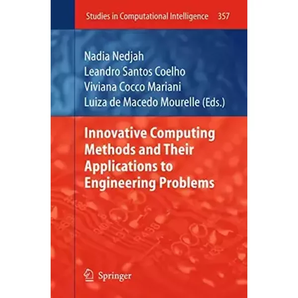 Innovative Computing Methods and their Applications to Engineering Problems (Studies in Computational Intelligence, 357, Band 357)