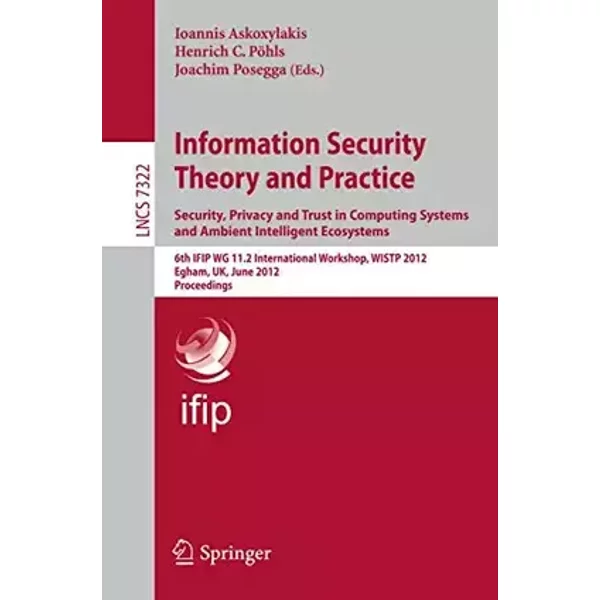 Information Security Theory and Practice. Security, Privacy and Trust in Computing Systems and Ambient Intelligent Ecosystems: 6th IFIP WG 1