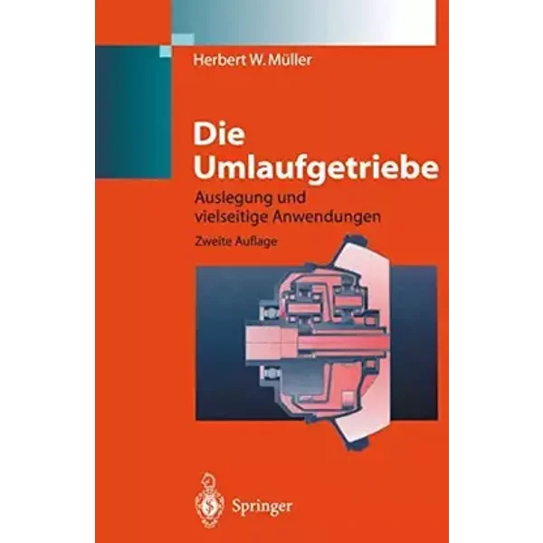 Die Umlaufgetriebe: Auslegung und vielseitige Anwendungen (Konstruktionsbücher, Band 28) - Herbert W. Müller