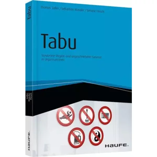 Tabu: Versteckte Regeln und ungeschriebene Gesetze in Organisationen (Haufe Fachbuch) - Thomas Saller, Sebastian Mauder, Simone Flesch