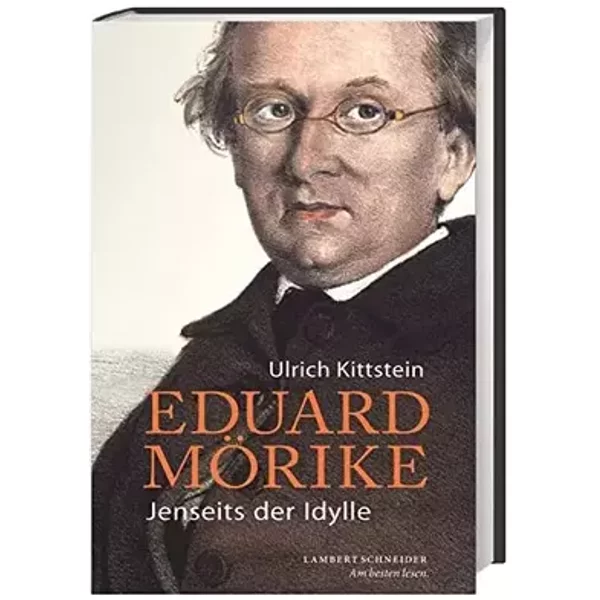 Eduard Mörike: Jenseits der Idylle - Ulrich Kittstein