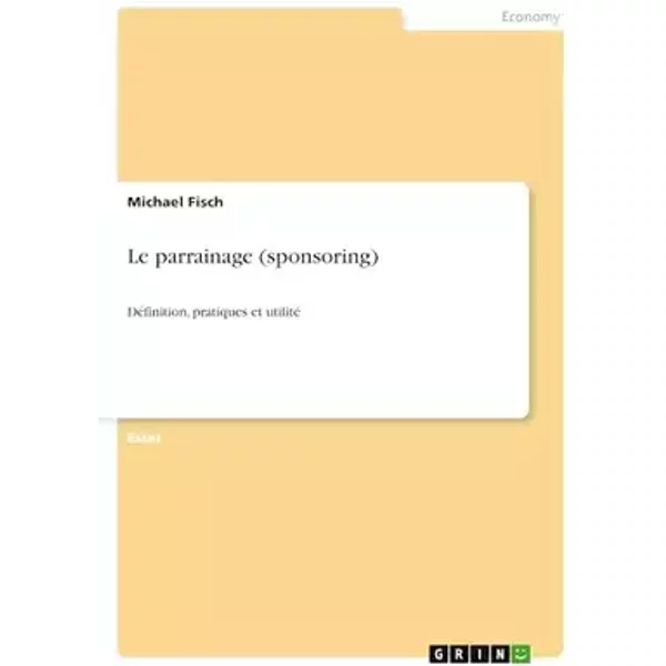 Le parrainage (sponsoring): Définition, pratiques et utilité - Michael Fisch