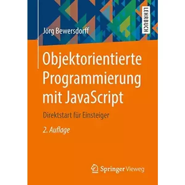 Objektorientierte Programmierung mit JavaScript: Direktstart für Einsteiger - Jörg Bewersdorff