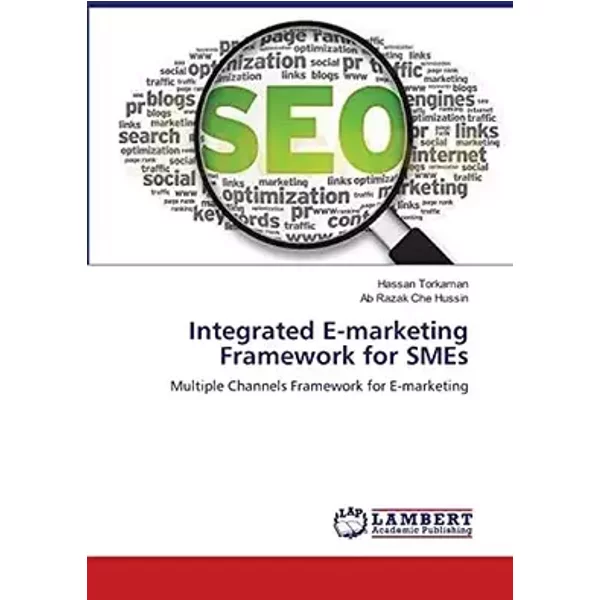 Integrated E-marketing Framework for SMEs: Multiple Channels Framework for E-marketing - Hassan Torkaman, Ab Razak Che Hussin