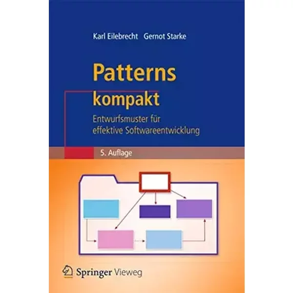 Patterns kompakt: Entwurfsmuster für effektive Softwareentwicklung (IT kompakt) - Karl Eilebrecht, Gernot Starke