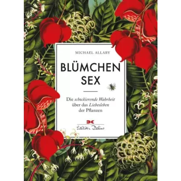 BlüMchensex: Die Schockierende Wahrheit üBer Das Liebesleben Der Pflanzen - Michael Allaby-image