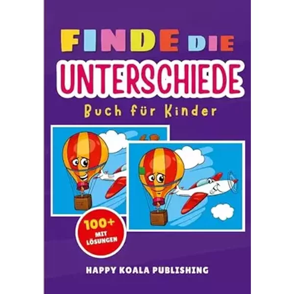 Finde die Unterschiede Rätselspaß für Kinder: Über 100 lustige Rätsel mit Lösungen – Trainiert Fokus & Beobachtungsgabe – Mit Tieren, Weltra - Happy Koala Publishing