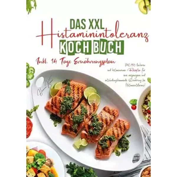 Das XXL Histaminintoleranz Kochbuch – 150 leckere & histaminarme Rezepte für jeden Tag: Mit 14-Tage-Ernährungsplan & Ratgeber für eine ausge - Hermine Krämer