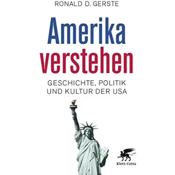 Amerika Verstehen: Geschichte, Politik Und Kultur Der USA - Ronald D. Gerste-image