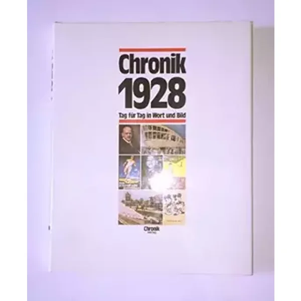Chronik 1928 (Chronik / Bibliothek des 20. Jahrhunderts. Tag für Tag in Wort und Bild) - Brigitte Beier
