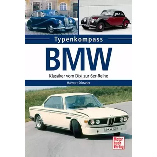 BMW: Klassiker vom Dixi zur 6er-Reihe (Typenkompass) - Halwart Schrader