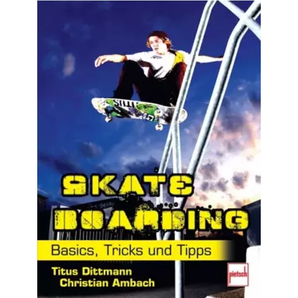 Skateboarding: Basics, Tricks und Tipps - Titus Dittmann, Christian Ambach