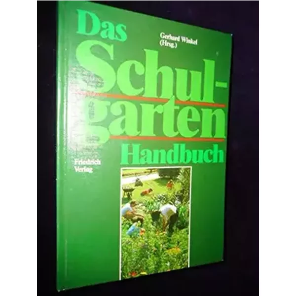 Das Schulgartenhandbuch - GERHARD (Herausgeber). WINKEL