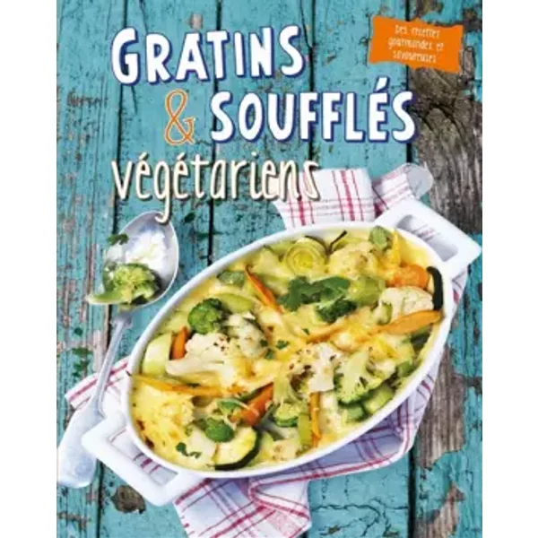 Gratins & soufflés végétariens - Marie-Paule Zierski