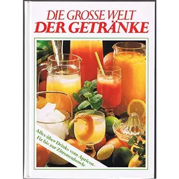 Die grosse Welt der Getränke - o. Autor