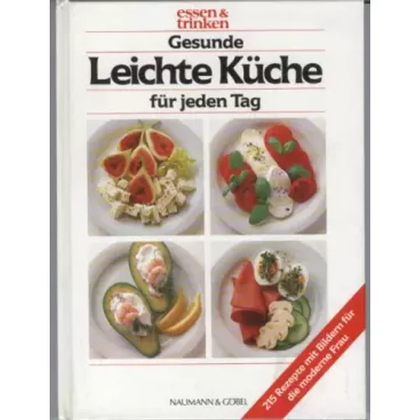 Gesunde Leichte KüChe FüR Jeden Tag. Essen Und Trinken. 215 Rezepte Mit Bildern FüR Die Moderne Frau - Unknown Author-image