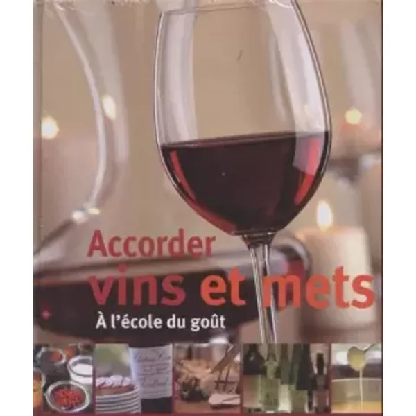 Accorder Vins Et Mets. A L'éCole Du GoûT.-image