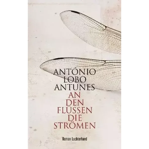 An den Flüssen, die strömen: Roman - António Lobo Antunes