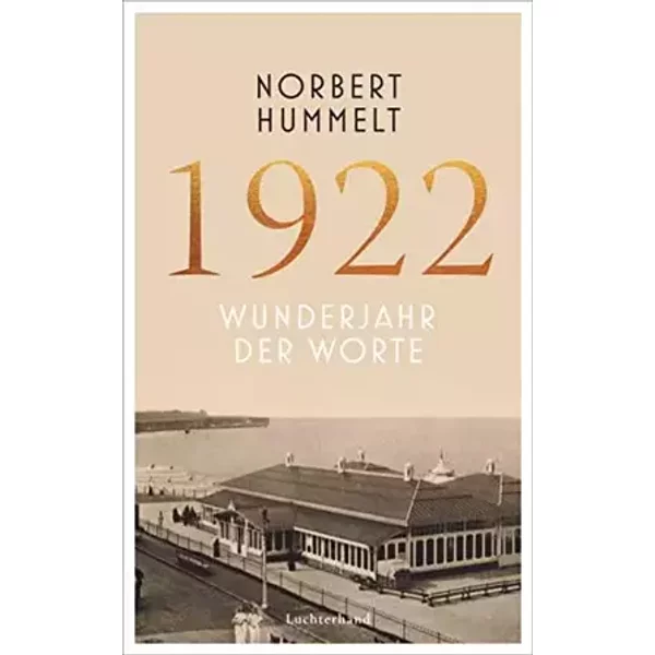 1922: Wunderjahr der Worte - Norbert Hummelt