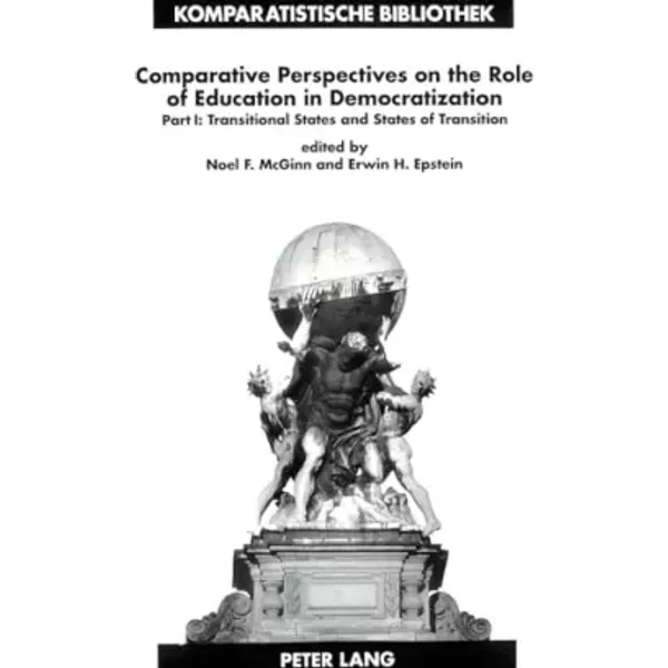 Comparative Perspectives on the Role of Education in Democratization: Part 1: Transitional States and States of Transition (Komparatistische