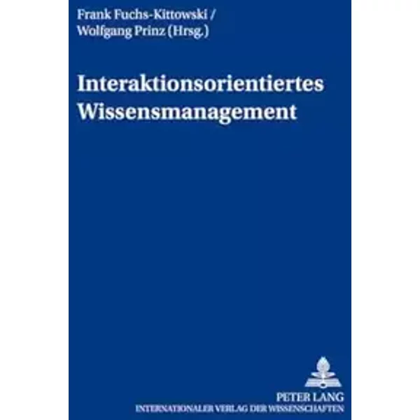 Interaktionsorientiertes Wissensmanagement (Beiträge zur Wirtschaftsinformatik, Band 5)
