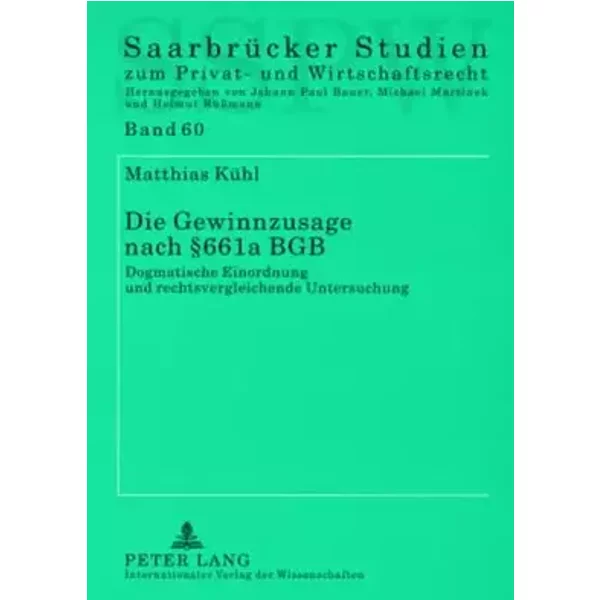 Die Gewinnzusage nach § 661a BGB: Dogmatische Einordnung und rechtsvergleichende Untersuchung: Dogmatische Einordnung und rechtsvergleichend - Matthias Kühl