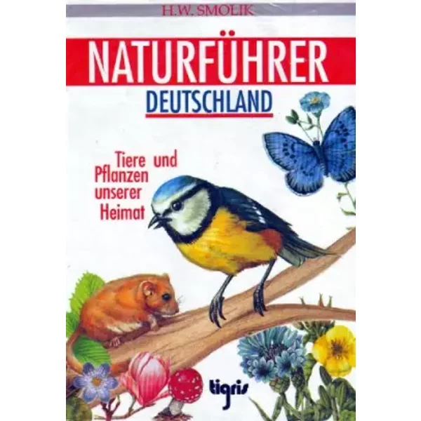 NaturfüHrer Deutschland. Tiere Und Pflanzen Unserer Heimat. - Hans-Wilhelm Smolik-image