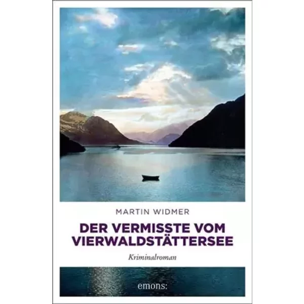 Der Vermisste vom Vierwaldstättersee: Kriminalroman - Martin Widmer