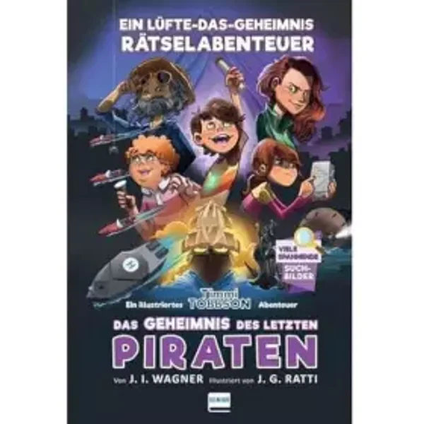 Das Geheimnis des letzten Piraten - Timmi Tobbsons drittes Rätselabenteuer: Ein Lüfte-das-Geheimnis Rätselabenteuer für Kinder ab 9 Jahren - Jens I. Wagner