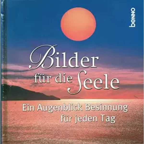 Bilder FüR Die Seele: Ein Augenblick Besinnung FüR Jeden Tag - Unknown Author-image