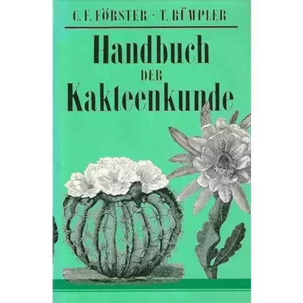 Handbuch der Kakteenkunde. - Carl Friedrich. Rümpler, Theodor Förster