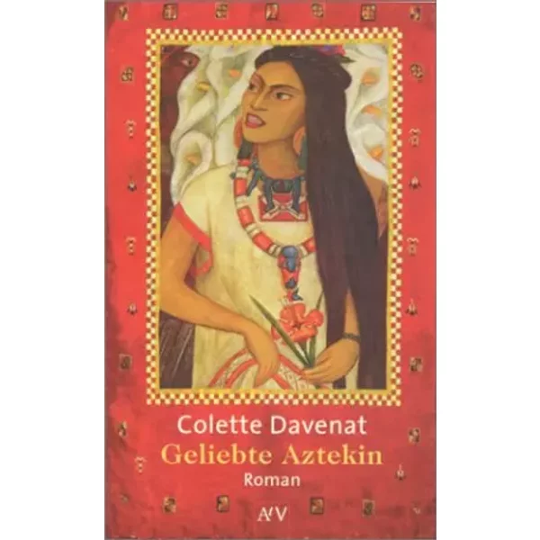 Geliebte Aztekin. - Colette Davenat-image