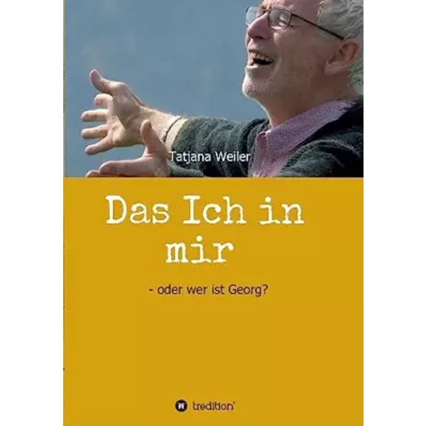 Das Ich In Mir: Oder Wer Ist Georg? - Tatjana Weiler-image