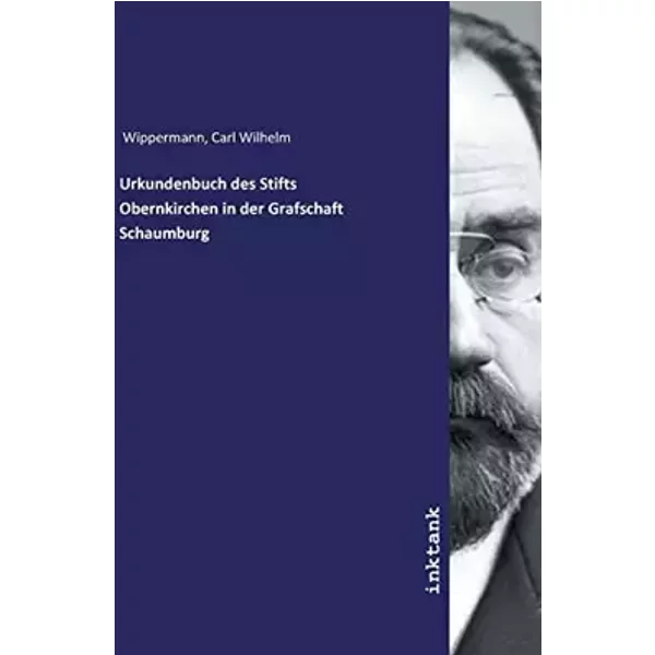 Urkundenbuch des Stifts Obernkirchen in der Grafschaft Schaumburg - Carl Wilhelm Wippermann