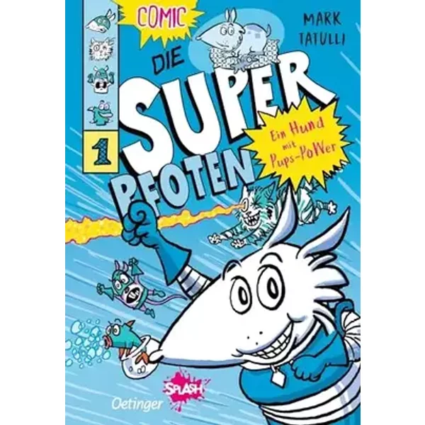 Die Superpfoten 1. Ein Hund mit Pups-Power: Aufregende Leseabenteuer mit Oetinger SPLASH. Lustiger Comicroman über Haustiere, Superhelden un - Mark Tatulli