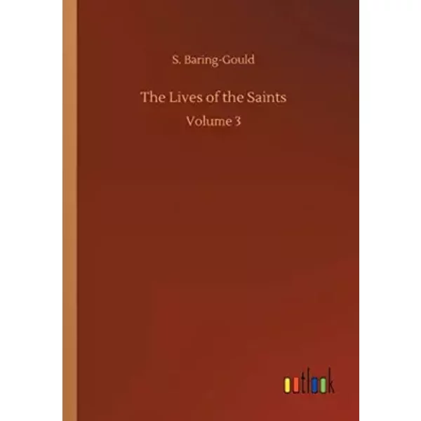 The Lives of the Saints: Volume 3 - S. Baring-Gould