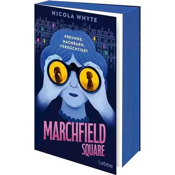 Marchfield Square: Freunde. Nachbarn. Verdächtige? Originell, humorvoll und spannend: für alle Fans von Richard Osman und Only Murders in th - Nicola Whyte