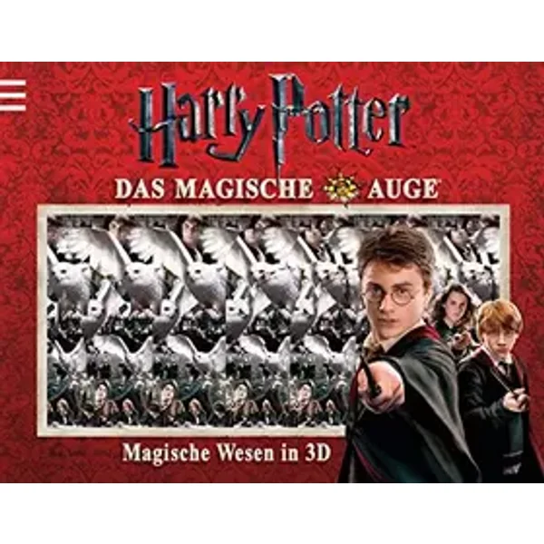 Harry Potter - Das Magische Auge: Magische Wesen in 3D - kein Autor