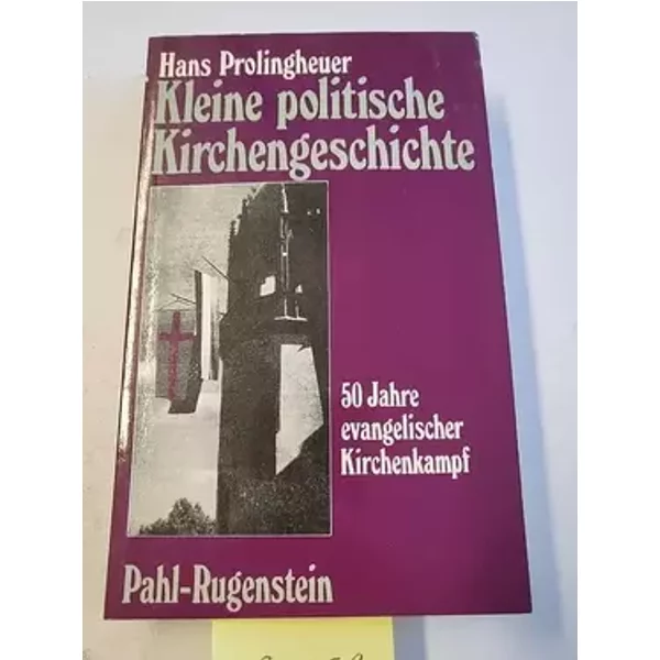 Kleine politische Kirchengeschichte. 50 Jahre evangelischer Kirchenkampf - Hans Prolingheuer