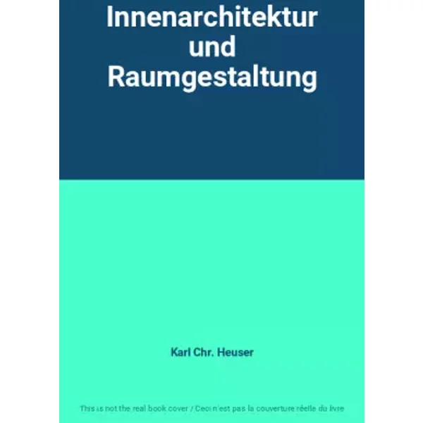 Innenarchitektur und Raumgestaltung - Karl Chr. Heuser