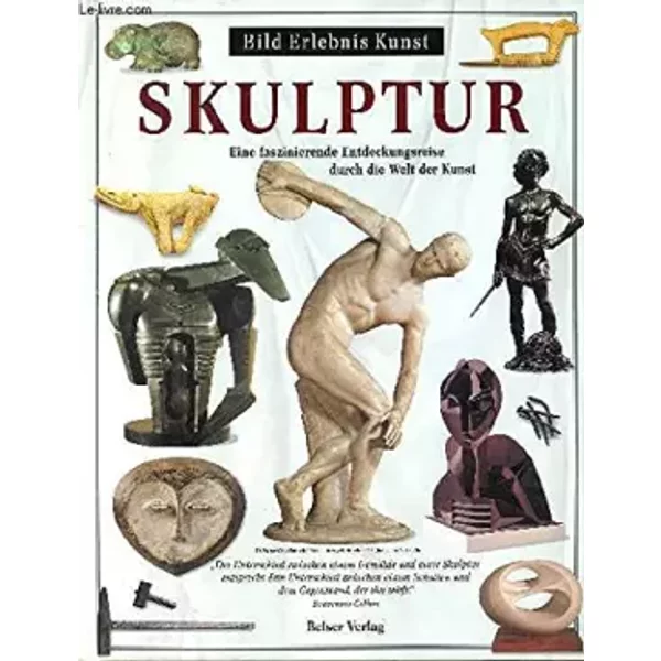 Skulptur. Eine Faszinierende Entdeckungsreise Durch Die Welt Der Kunst - Mary-Jane Opie-image