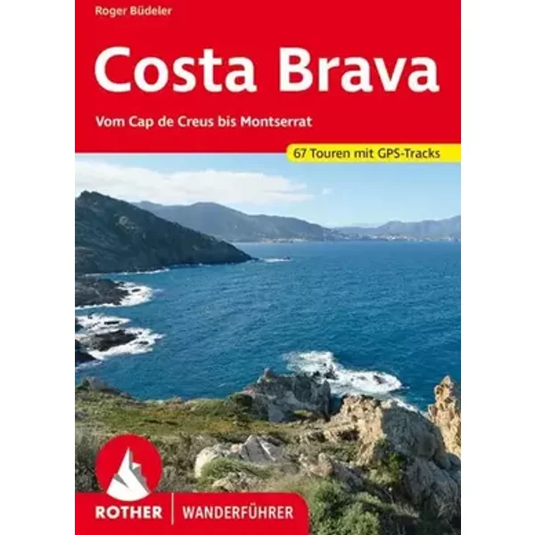 Costa Brava: Vom Cap de Creus bis Montserrat. 67 Touren. Mit GPS-Tracks - Roger Büdeler